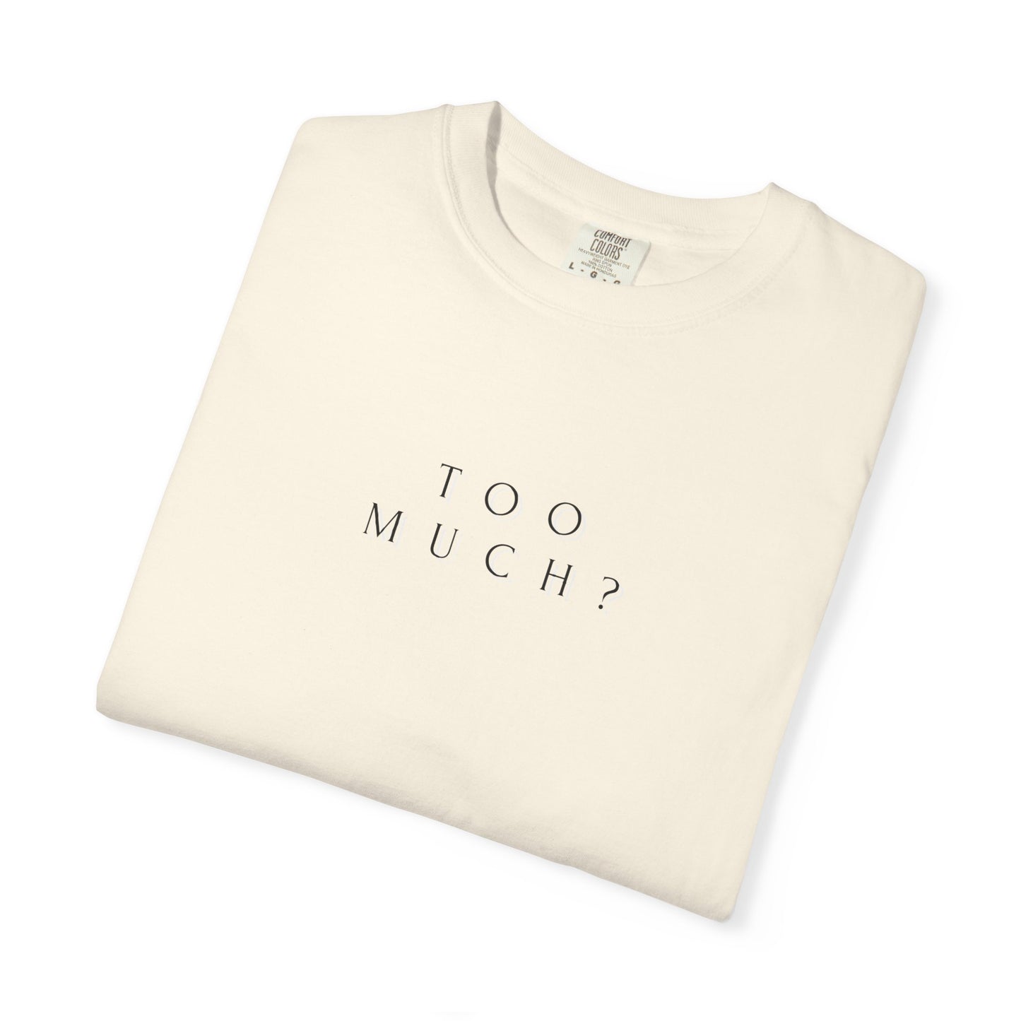 TOO MUCH ?