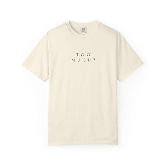 TOO MUCH ?