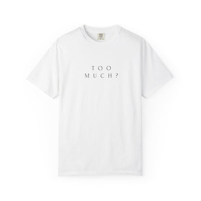 TOO MUCH ?