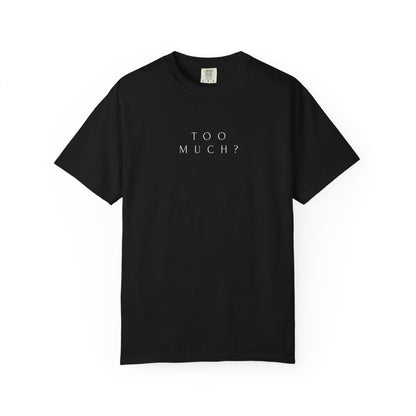 TOO MUCH ?