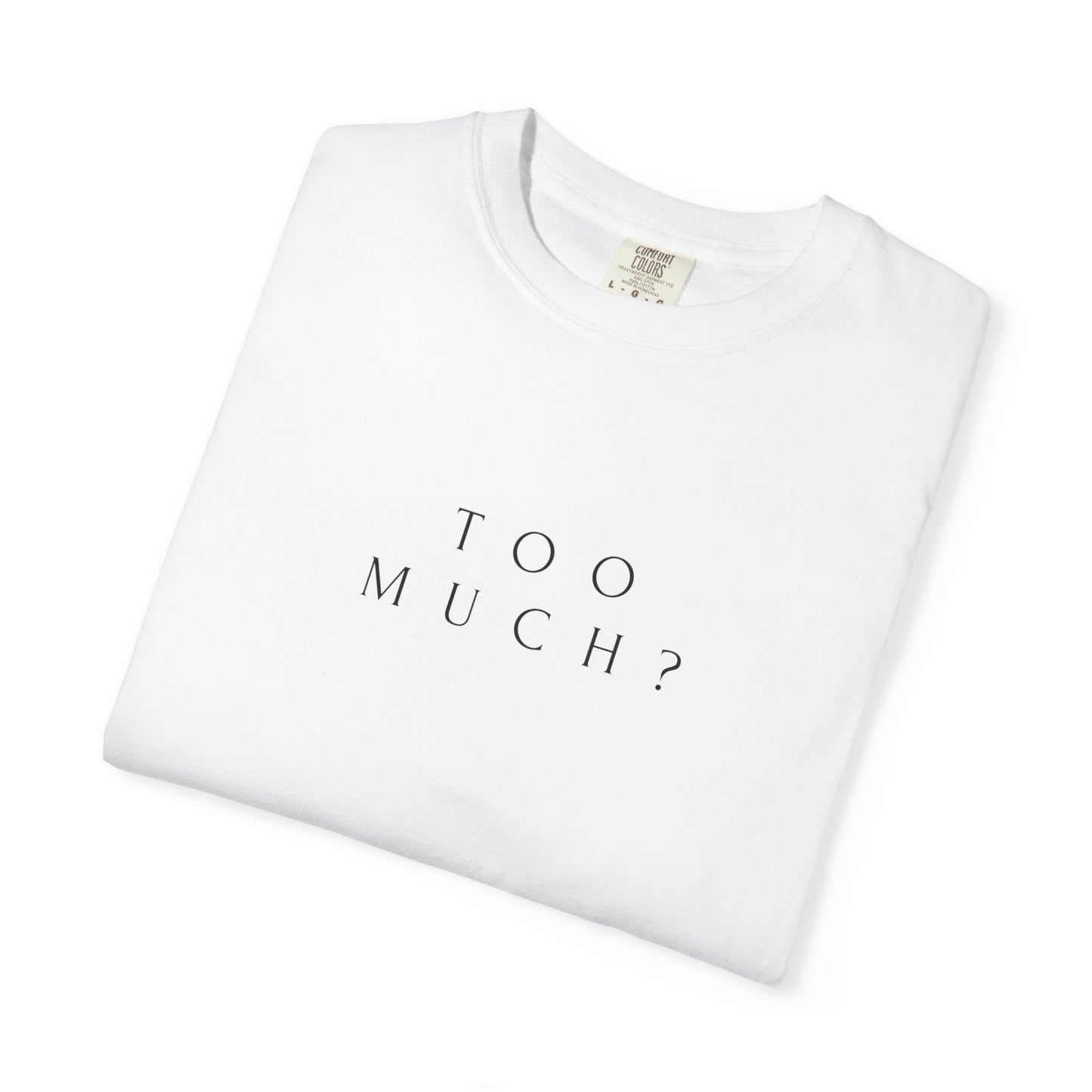 TOO MUCH ?